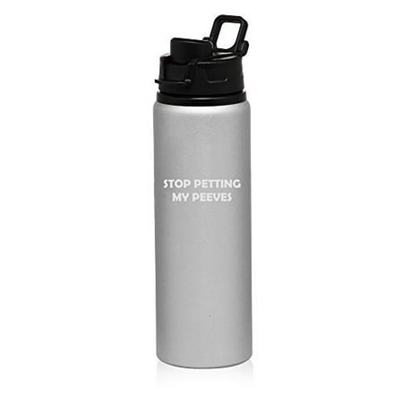 

25 oz Aluminum Sports Water Travel Bottle Stop Petting My Peeves Funny (Silver)