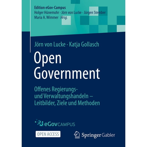 Edition Egov-Campus Open Government: Offenes Regierungs- Und Verwaltungshandeln - Leitbilder, Ziele Und Methoden, (Paperback)