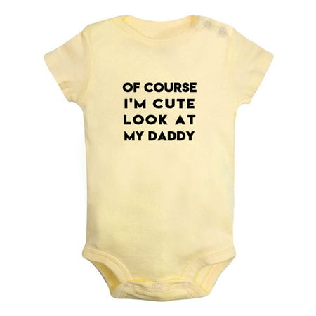 

Of Course I m Cute Look At My Daddy Funny Rompers For Babies Newborn Baby Unisex Bodysuits Infant Jumpsuits Toddler 0-24 Months Kids One-Piece Oufits