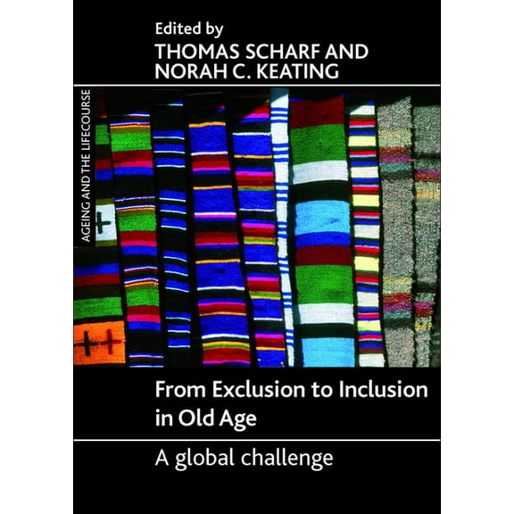 Ageing and the Lifecourse From Exclusion to Inclusion in Old Age: A Global Challenge, (Paperback)