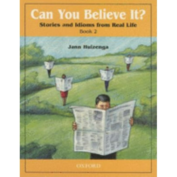 Pre-Owned Can You Believe It?: Stories and Idioms from Real Life, Book 2 (Paperback) 0194372758 9780194372756