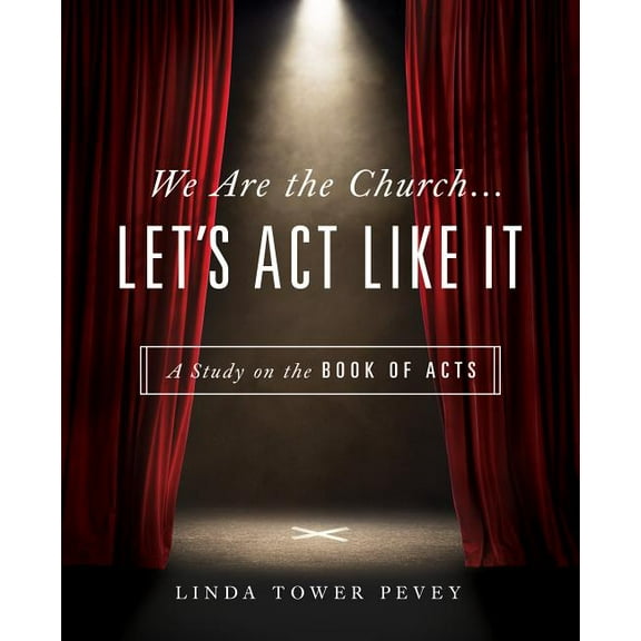 We Are the Church... Let's Act Like It: A Study on the Book of Acts, (Paperback)