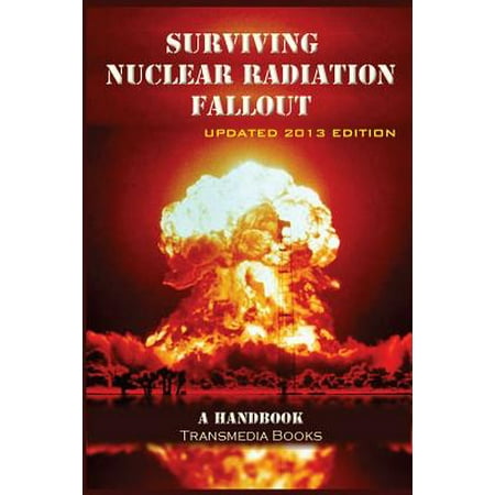 Surviving Nuclear Radiation Fallout : A Handbook