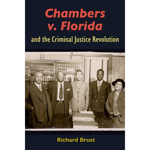 Government and Politics in the South Chambers v. Florida and the Criminal Justice Revolution, (Hardcover)