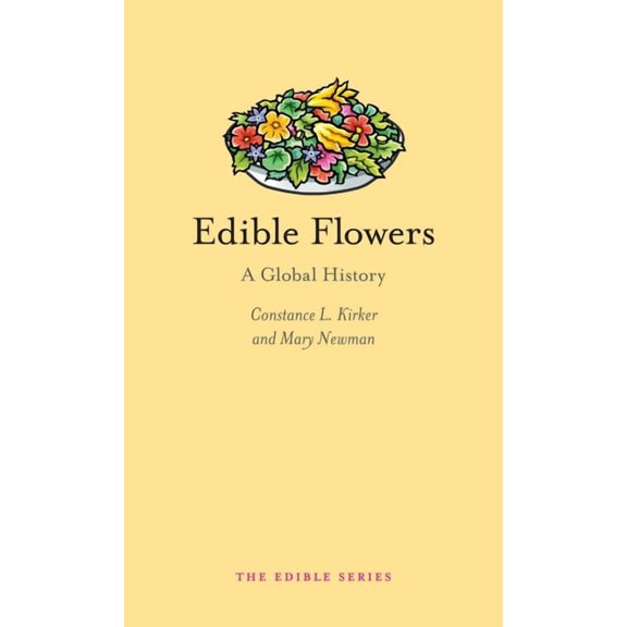 Edible Edible Flowers: A Global History, (Hardcover)