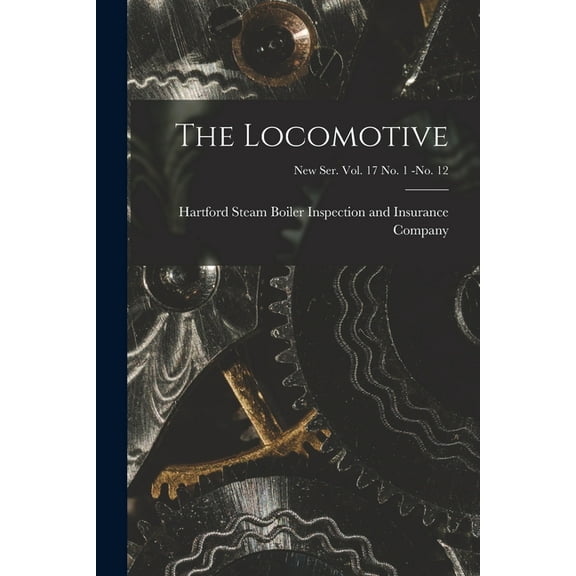 The Locomotive; new ser. vol. 17 no. 1 -no. 12 (Paperback)