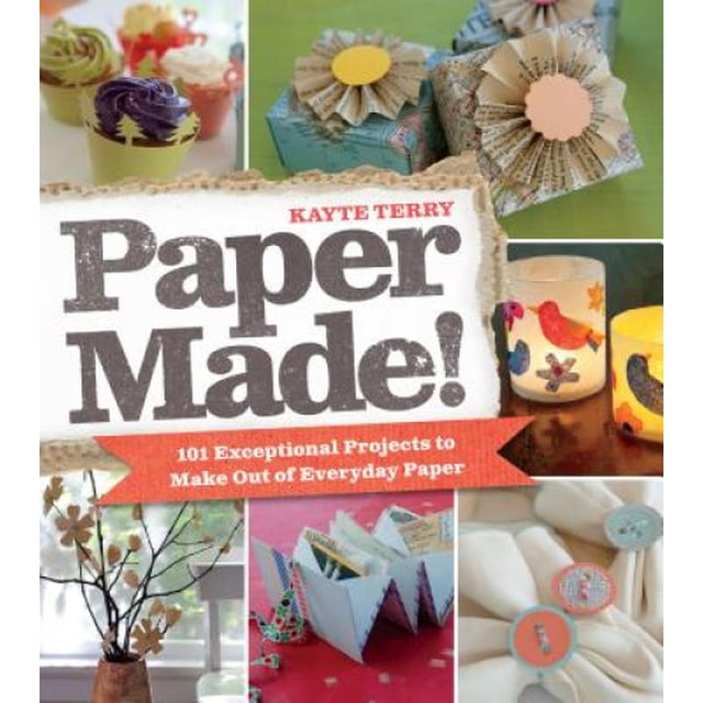 Papier Fabriqué!: 101 Projets Exceptionnels à Réaliser à Partir de Papier Ordinaire