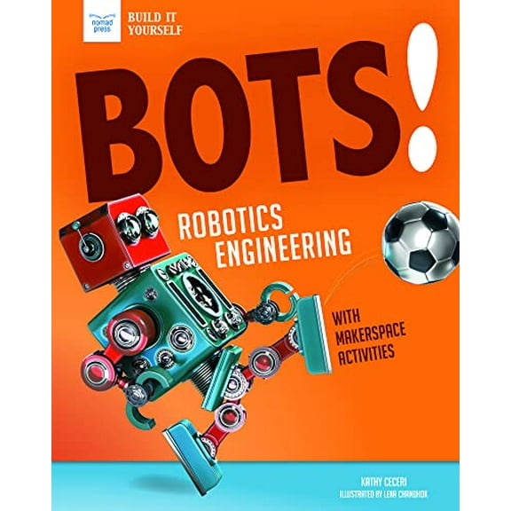 Pre-Owned Bots! Robotics Engineering: With Hands-On Makerspace Activities (Paperback) 1619308304 9781619308305