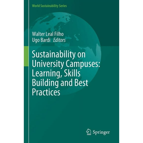 World Sustainability Sustainability on University Campuses: Learning, Skills Building and Best Practices, (Paperback)
