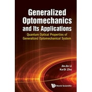 Generalized Optomechanics and Its Applications: Quantum Optical Properties of Generalized Optomechanical System (Hardcover)