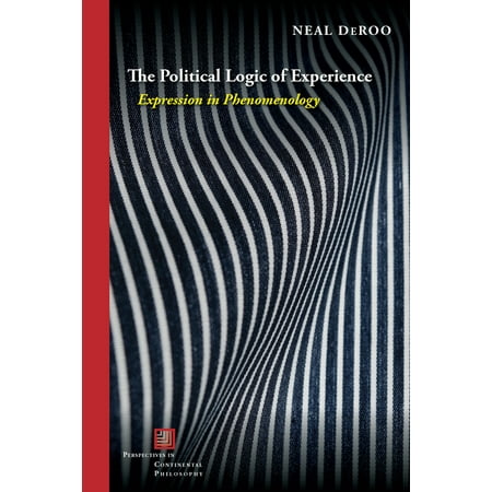 UPC: 9781531500054 | Perspectives in Continental Philosophy: The Political Logic of Experience : Expression in Phenomenology (Paperback)