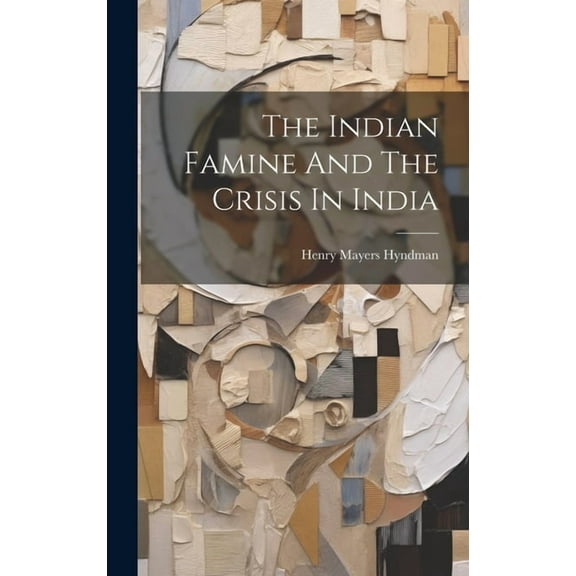 The Indian Famine And The Crisis In India (Hardcover)