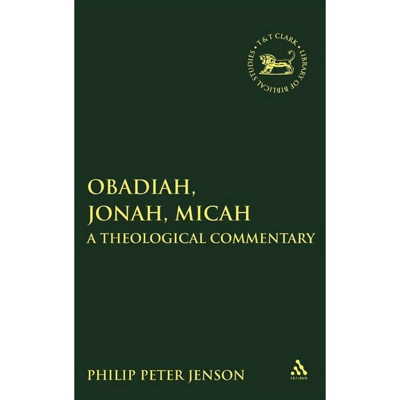 Library of Hebrew Bible/Old Testament St Obadiah, Jonah, Micah: A Theological Commentary, Book 496, (Hardcover)