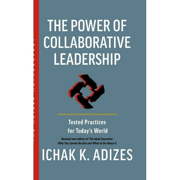The Power of Collaborative Leadership: Tested Practices for Today's World, (Hardcover)