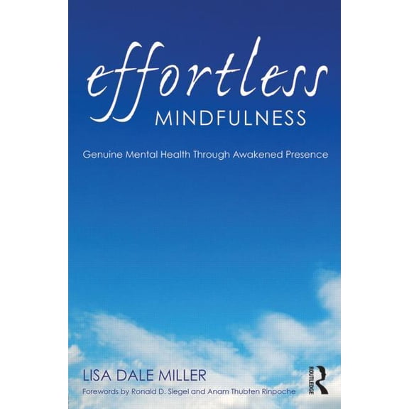Effortless Mindfulness: Genuine Mental Health Through Awakened Presence, (Paperback)