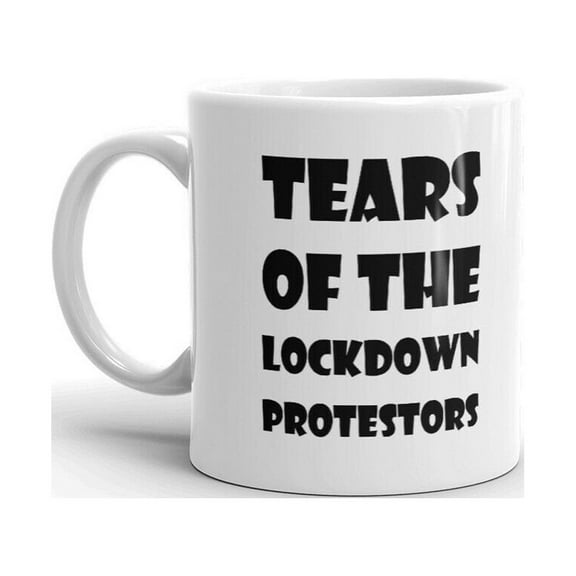 Tears Of The Lockdown Protesters Unique Coffee Tea Ceramic Cup Office Work Mug 11 Oz