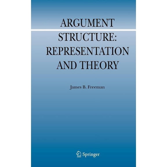 Argumentation Library Argument Structure:: Representation and Theory, Book 18, (Hardcover)