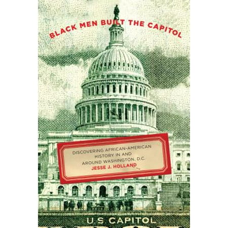 Capitol Washington Dc Postcard Black Men Built the Capitol : Discovering African-American History in and Around Washington, D.C. ()