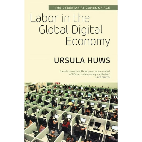 Labor in the Global Digital Economy: The Cybertariat Comes of Age, (Hardcover)
