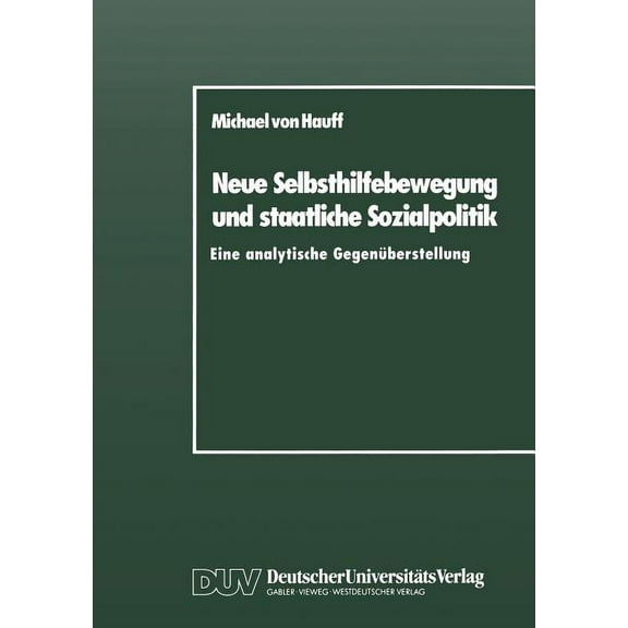 Neue Selbsthilfebewegung Und Staatliche Sozialpolitik: Eine Analytische GegenÃ¼berstellung, (Paperback)