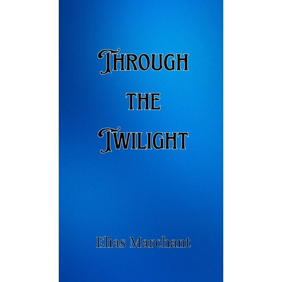 Through the Twilight, (Hardcover)