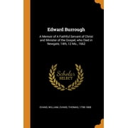 Edward Burrough : A Memoir of A Faithful Servant of Christ and Minister of the Gospel, who Died in Newgate, 14th, 12 Mo., 1662 (Hardcover)