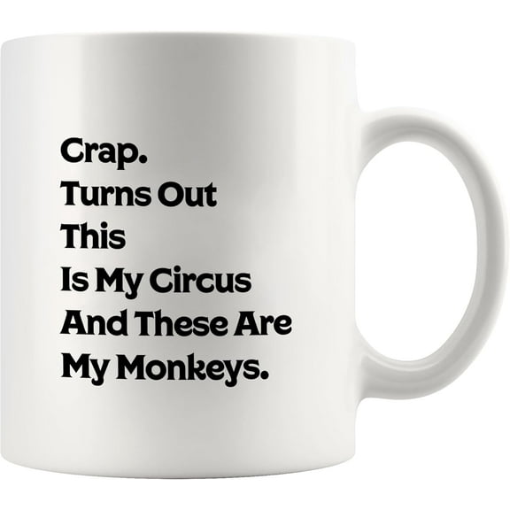 Panvola Crap Turns Out This Is My Circus And These Are My Monkeys Moms Gifts Mothers Day Gift From Daughter Son Husband Novelty Drinkware Ceramic Mug 11 oz White