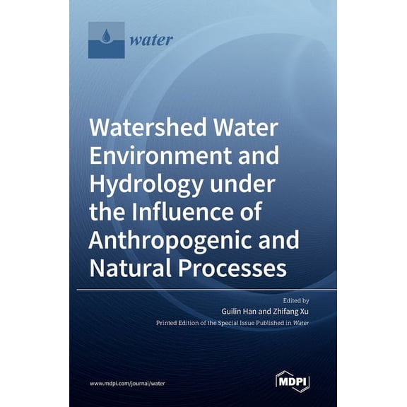 Watershed Water Environment and Hydrology under the Influence of Anthropogenic and Natural Processes, (Hardcover)