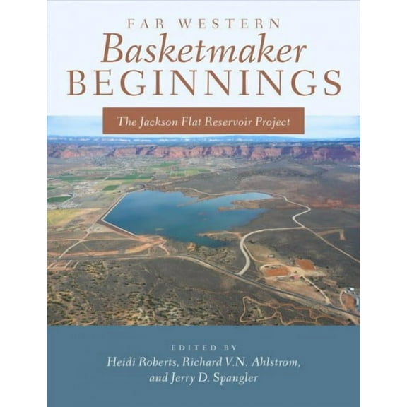 Far Western Basketmaker Beginnings : The Jackson Flat Project (Hardcover)