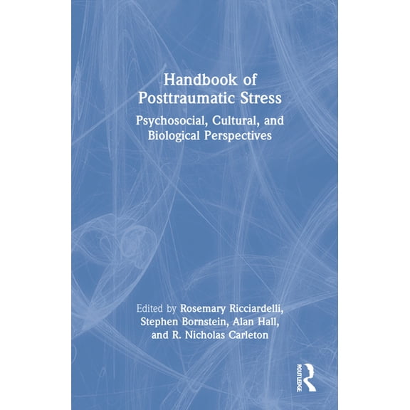 Handbook of Posttraumatic Stress: Psychosocial, Cultural, and Biological Perspectives, (Hardcover)