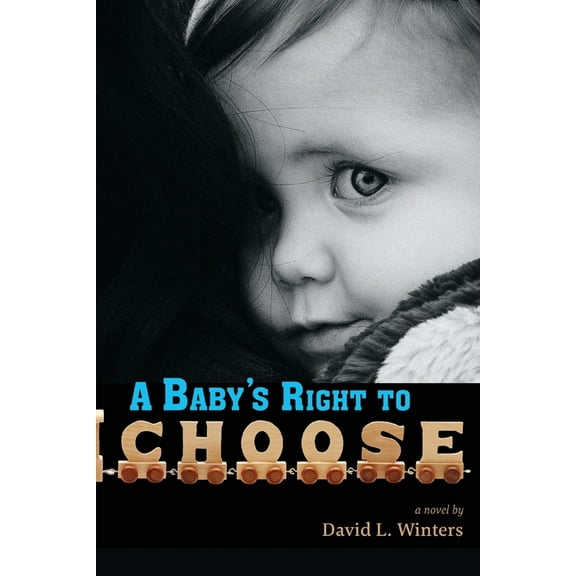 A Baby's Right to Choose, (Paperback)