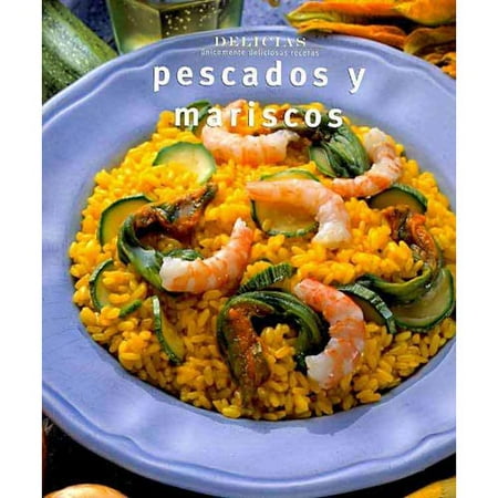 Pescados y mariscos/ Seafood: Unicamente Deliciosas Recetas/ Only Delicious Recipes (Delicias/ Delights) (Spanish