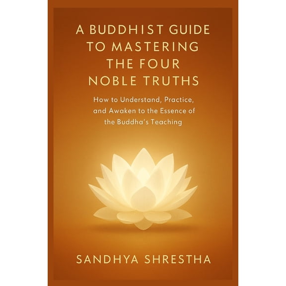 Path of the Still Mind A Buddhist Guide to Mastering the Four Noble Truth, (Paperback)