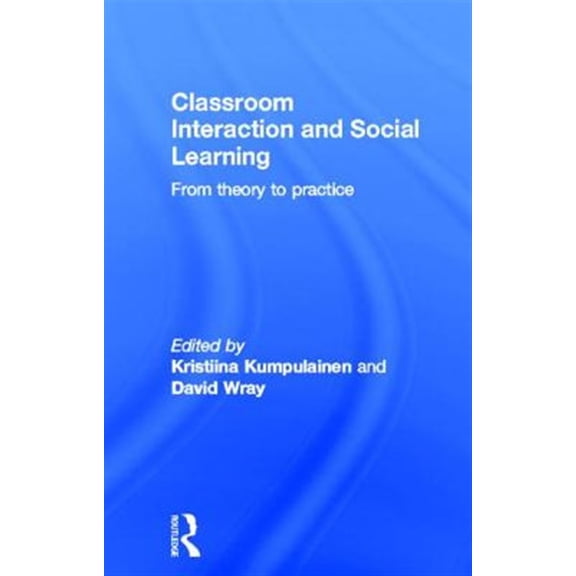 Pre-Owned Classroom Interactions and Social Learning: From Theory to Practice, (Hardcover)