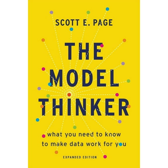 The Model Thinker: What You Need to Know to Make Data Work for You, (Paperback)