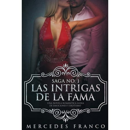 Saga: Las Intrigas de La Fama : Una novela romántica llena de emociones y erotismo (Series #1) (Paperback)