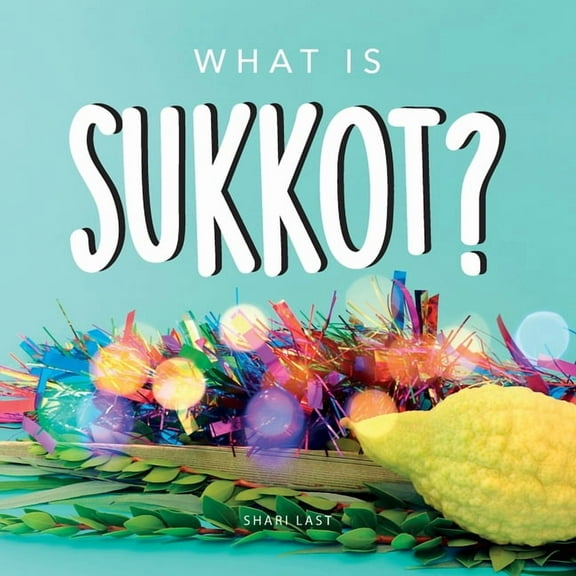 Jewish Holiday Books What is Sukkot?: Your guide to the unique traditions of the Jewish Festival of Huts, (Paperback)