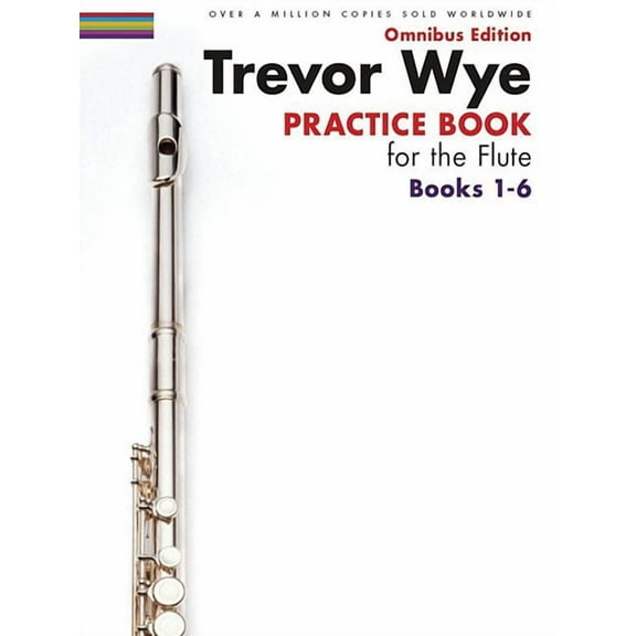 Trevor Wye - Practice Book for the Flute - Omnibus Edition Books 1-6 - Flute Music Book Collection, (Paperback)