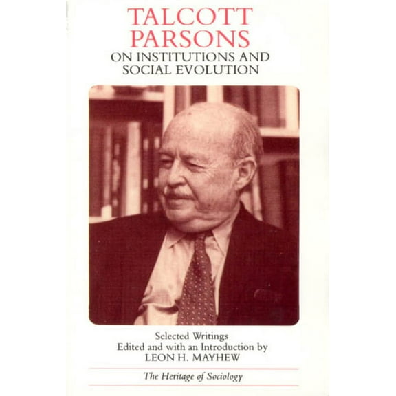 Heritage of Sociology Talcott Parsons on Institutions and Social Evolution: Selected Writings, (Paperback)