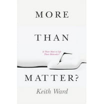 More Than Matter? : Is There More to Life Than Molecules? (Paperback)