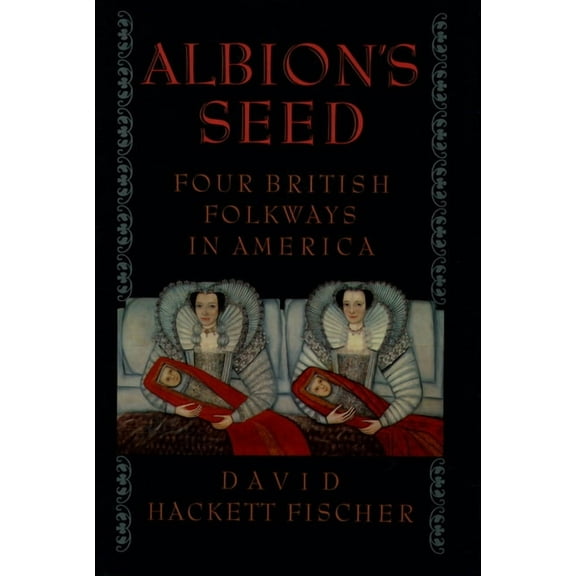 America: A Cultural History Albion's Seed: Four British Folkways in America, Book VOLUM, (Paperback)