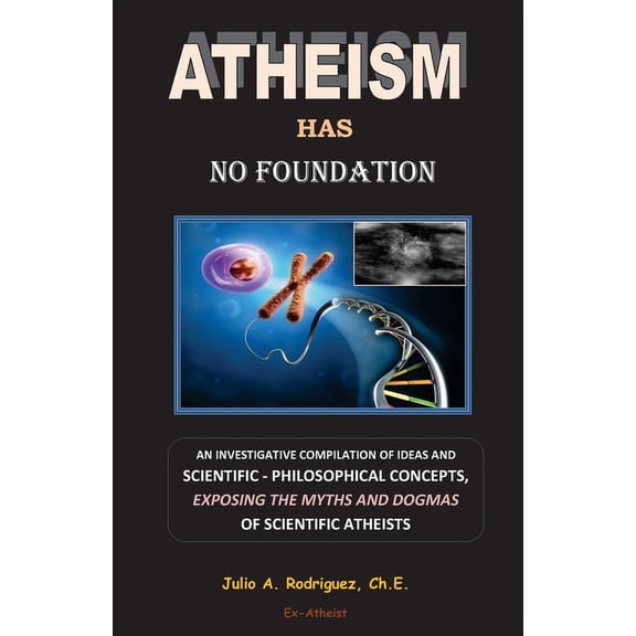 Atheism Has No Foundation (Paperback)