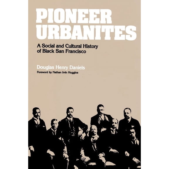 Pioneer Urbanites: A Social and Cultural History of Black San Francisco, (Paperback)