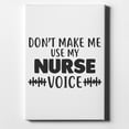 thumbnail image 1 of Don't Make Me Use My Nurse Voice - Black - 8" x 10" - Decorative Canvas Wall Art - White Edge - 5/8" Gallery Wrapped, 1 of 2