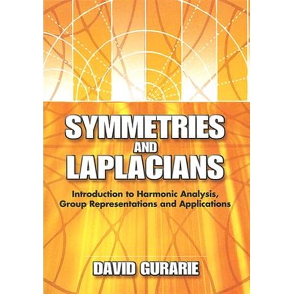 Pre-Owned Dover Books on Mathematics: Symmetries and Laplacians : Introduction to Harmonic Analysis, Group Representations and Applications (Paperback)