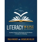 Literacy in a PLC at Work(r): Guiding Teams to Get Going and Get Better in Grades K-6 Reading (Implement the PLC at Work(r) Process to Support Student Proficiency in Literacy) (Paperback)