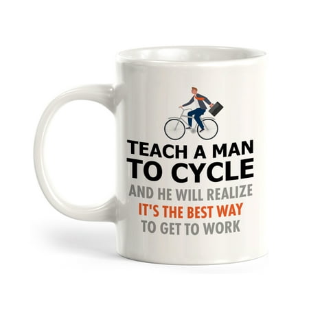 

Teach A Man To Cycle And He Will Realize It s The Best Way To Get To Work Cyclist 11oz Plastic Coffee Mug