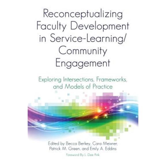 Pre-Owned Reconceptualizing Faculty Development in Service-Learning/Community Engagement: Exploring Intersections, Frameworks, and Models of Practice (Paperback)