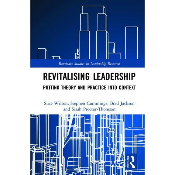 Routledge Studies in Leadership Research Revitalising Leadership: Putting Theory and Practice into Context, (Hardcover)