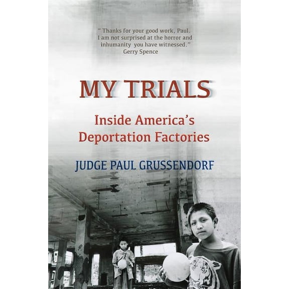 My Trials: Inside America's Deportation Factories: Inside America's Deportation Factories, (Paperback)
